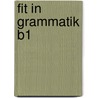 Fit in Grammatik B1 door Anneli Billina