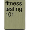 Fitness Testing 101 door S. Hageman