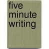 Five Minute Writing door Onbekend