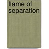 Flame of Separation by Des Kennedy