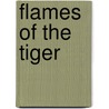 Flames of the Tiger door John Willson