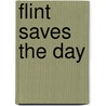 Flint Saves the Day by Michael Teitelbaum