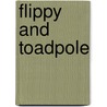 Flippy and Toadpole door John Mese
