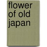Flower of Old Japan by Alfred Noyes
