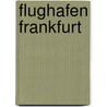 Flughafen Frankfurt by Helmut Trunz