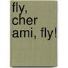 Fly, Cher Ami, Fly! door Robert Burleigh