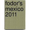 Fodor's Mexico 2011 by Gerard Helferich