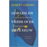 Oorlog en vrede in de eenentwintigste eeuw by R. Cooper