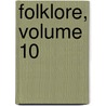 Folklore, Volume 10 by Folklore Society