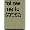 Follow Me To Stresa door Susan D. Ree