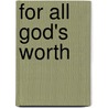 For All God's Worth door N.T.T. Wright