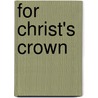 For Christ's Crown by David James Burrell