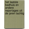 Het laatste badhuis en andere reportages uit de jaren tachtig