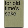 For Old Time's Sake door Sue Neacy