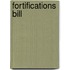 Fortifications Bill