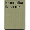 Foundation Flash Mx by Sham Bhangal