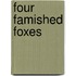 Four Famished Foxes