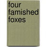 Four Famished Foxes door Pamela Duncan Edwards