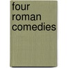 Four Roman Comedies by Titus Maccius Plautus