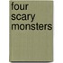 Four Scary Monsters