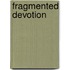 Fragmented Devotion