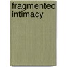 Fragmented Intimacy door Peter J. Adams