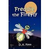 Freddie the Firefly door D.K. Flynn