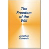 Freedom Of The Will door Jonathan Edwards
