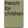 French For Children door Catherine Bruzzone