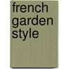 French Garden Style door Marie-Francoise Valery