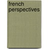 French Perspectives door Elizabeth Shepley Sergeant