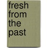 Fresh from the Past door Sandra Sherman