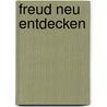 Freud Neu Entdecken door Onbekend