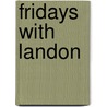 Fridays With Landon by Richard McKenzie Neal