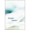 Friends That Matter door R. Craig Smith
