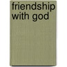 Friendship With God door Veronica Carey