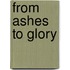 From Ashes to Glory