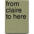 From Claire To Here
