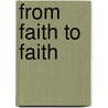 From Faith to Faith door Watchman Lee