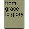 From Grace to Glory door Susanne Rupp