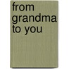 From Grandma to You door Susan Findlay