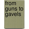 From Guns to Gavels by Bill Neal