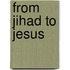 From Jihad to Jesus