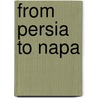 From Persia To Napa door Najmiieh Batmanglij