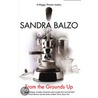 From The Grounds Up by Sandra Balzo