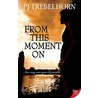 From This Moment on by Pj Trebelhorn