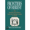Frontiers of Heresy door E. William Monter