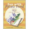 Fun with Asian Food by Devagi Sanmugam