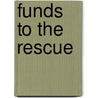 Funds To The Rescue door Susan C. Daffron
