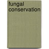Fungal Conservation door Onbekend